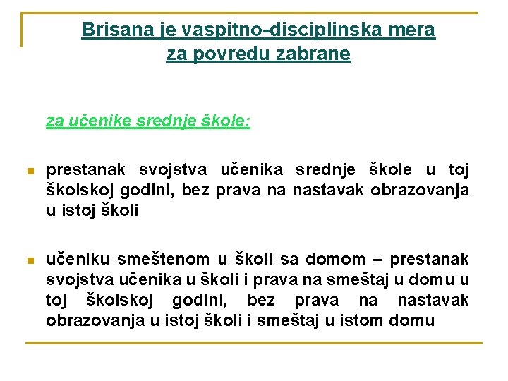 Brisana je vaspitno-disciplinska mera za povredu zabrane za učenike srednje škole: n prestanak svojstva