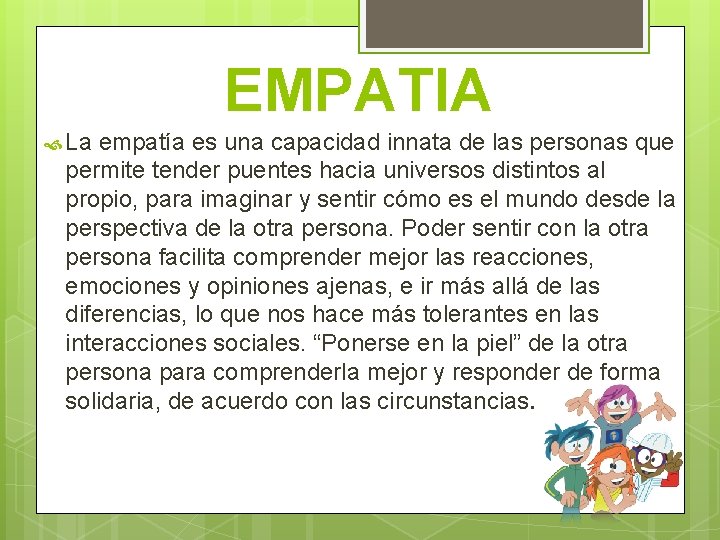 EMPATIA La empatía es una capacidad innata de las personas que permite tender puentes