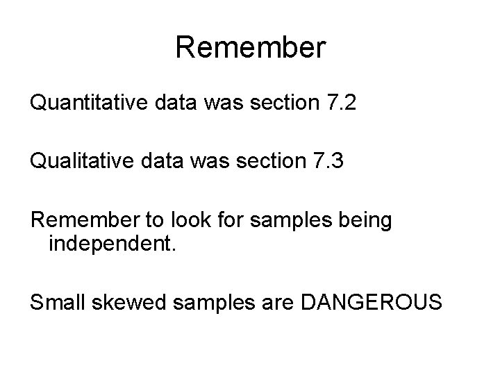 Remember Quantitative data was section 7. 2 Qualitative data was section 7. 3 Remember
