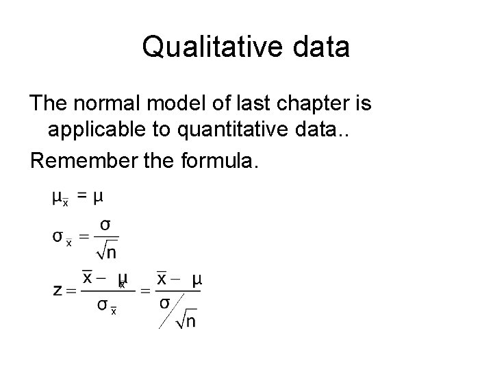 Qualitative data The normal model of last chapter is applicable to quantitative data. .