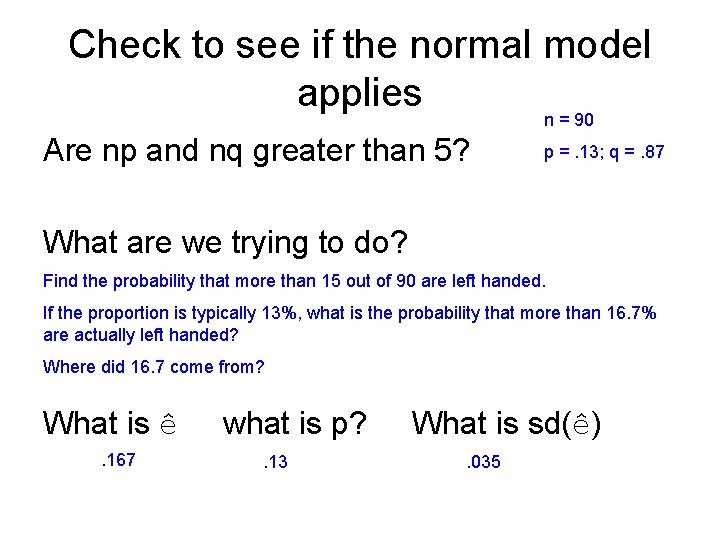 Check to see if the normal model applies n = 90 Are np and