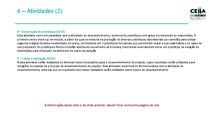 4 – Atividades (2) 4 – Construção de protótipos (CEIIA) Esta atividade corre em