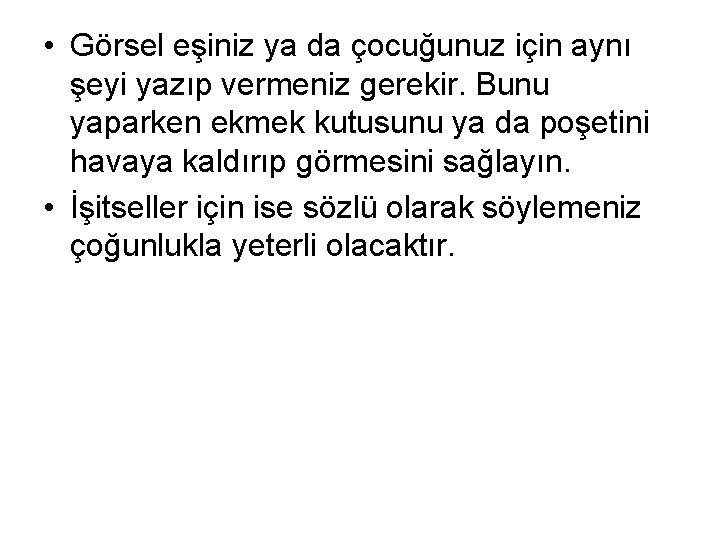 • Görsel eşiniz ya da çocuğunuz için aynı şeyi yazıp vermeniz gerekir. Bunu • Görsel eşiniz ya da çocuğunuz için aynı şeyi yazıp vermeniz gerekir. Bunu
