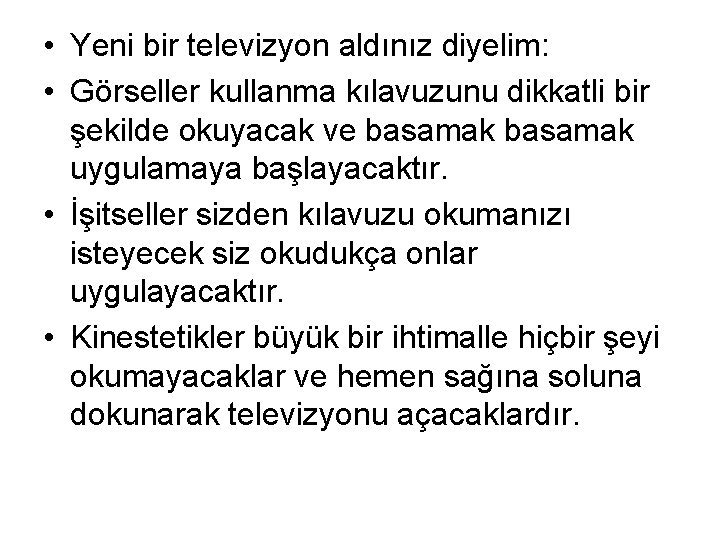  • Yeni bir televizyon aldınız diyelim: • Görseller kullanma kılavuzunu dikkatli bir şekilde