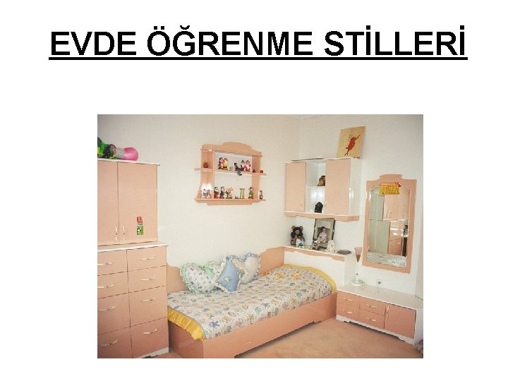 EVDE ÖĞRENME STİLLERİ EVDE ÖĞRENME STİLLERİ