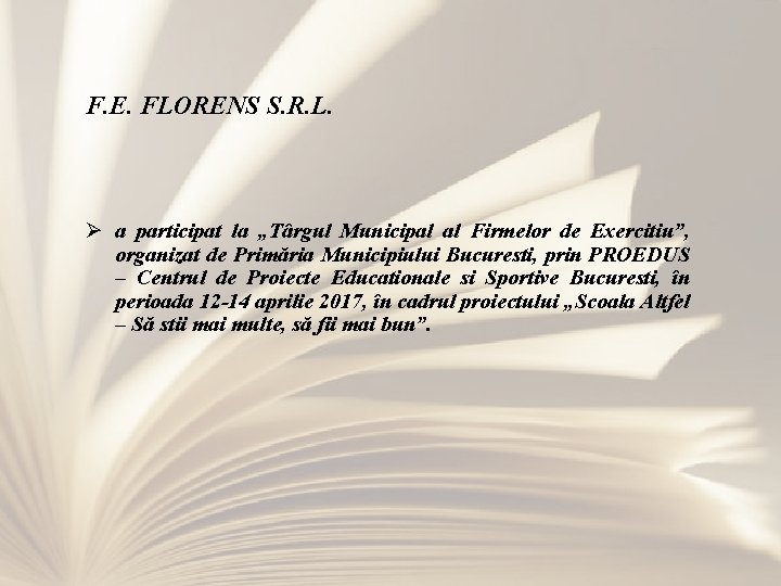 F. E. FLORENS S. R. L. Ø a participat la „Târgul Municipal al Firmelor F. E. FLORENS S. R. L. Ø a participat la „Târgul Municipal al Firmelor