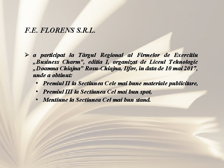 F. E. FLORENS S. R. L. Ø a participat la Târgul Regional al Firmelor F. E. FLORENS S. R. L. Ø a participat la Târgul Regional al Firmelor