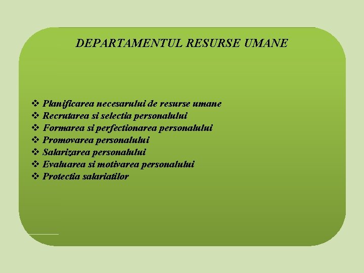 DEPARTAMENTUL RESURSE UMANE v Planificarea necesarului de resurse umane v Recrutarea si selectia personalului DEPARTAMENTUL RESURSE UMANE v Planificarea necesarului de resurse umane v Recrutarea si selectia personalului