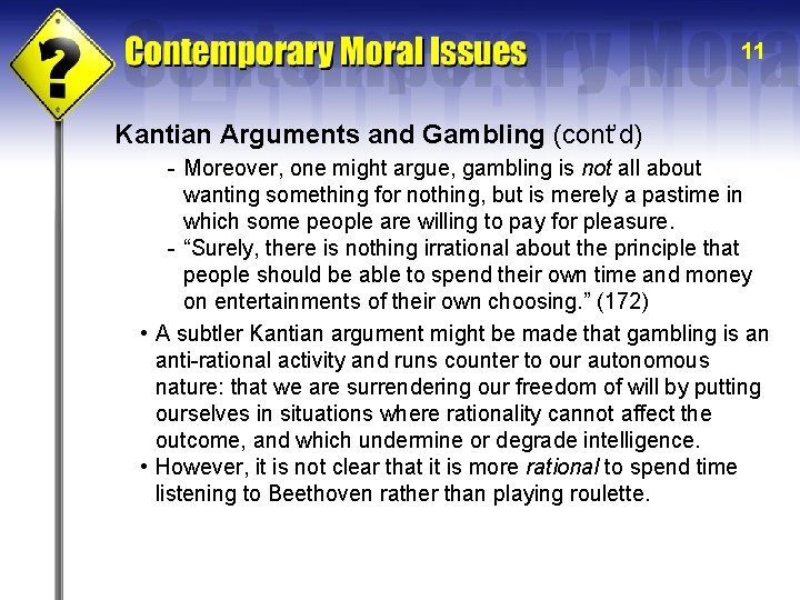 11 Kantian Arguments and Gambling (cont’d) - Moreover, one might argue, gambling is not