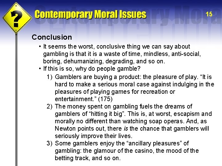 15 Conclusion • It seems the worst, conclusive thing we can say about gambling