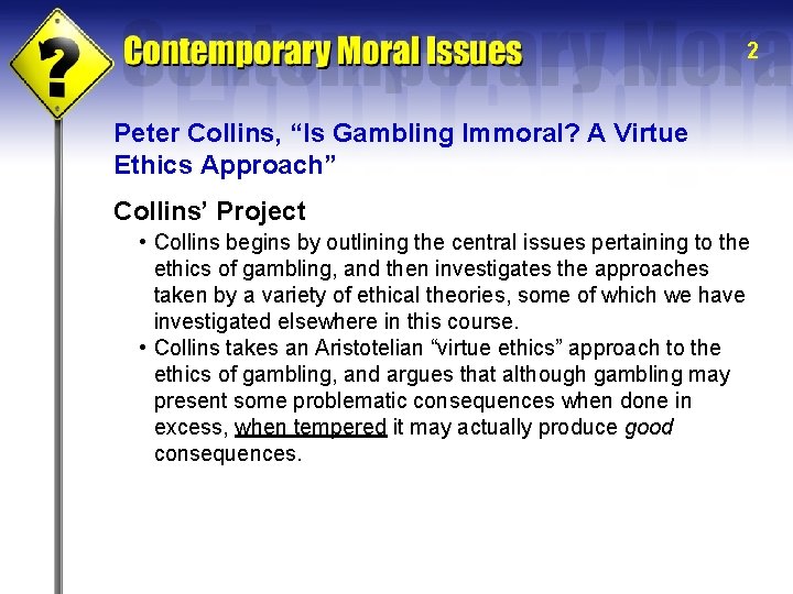 2 Peter Collins, “Is Gambling Immoral? A Virtue Ethics Approach” Collins’ Project • Collins