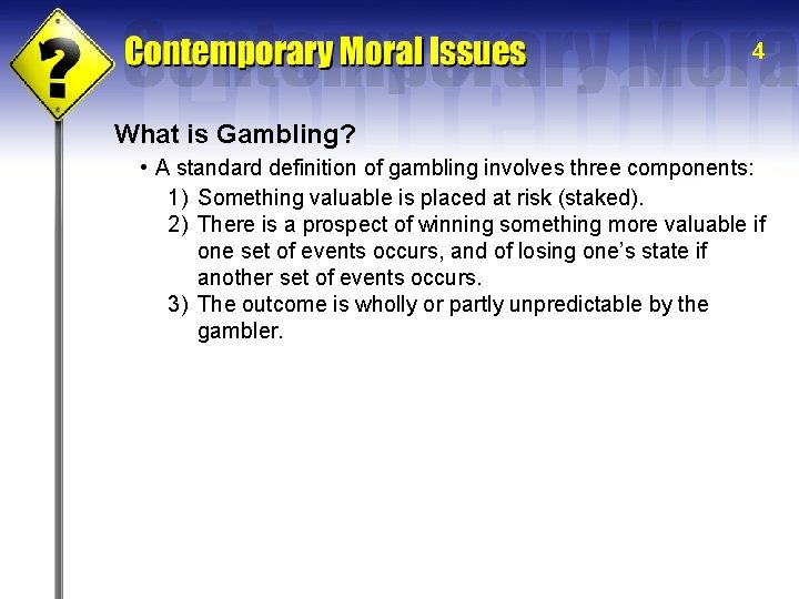 4 What is Gambling? • A standard definition of gambling involves three components: 1)