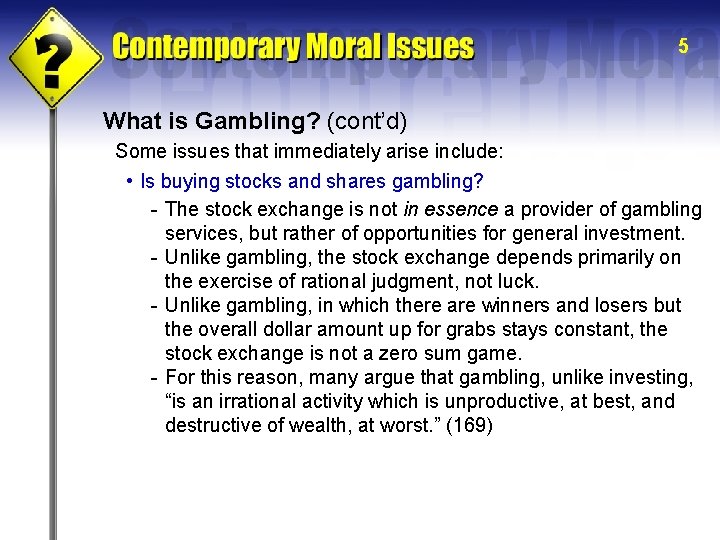5 What is Gambling? (cont’d) Some issues that immediately arise include: • Is buying