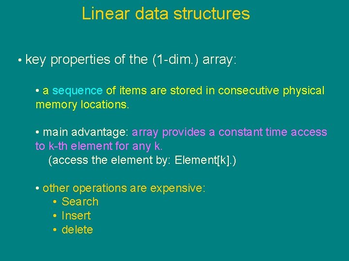 Linear data structures • key properties of the (1 -dim. ) array: • a