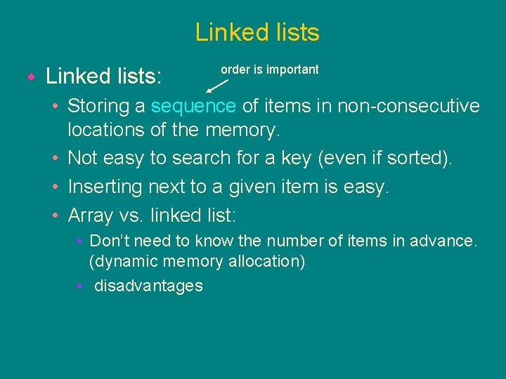 Linked lists Linked lists: order is important • Storing a sequence of items in