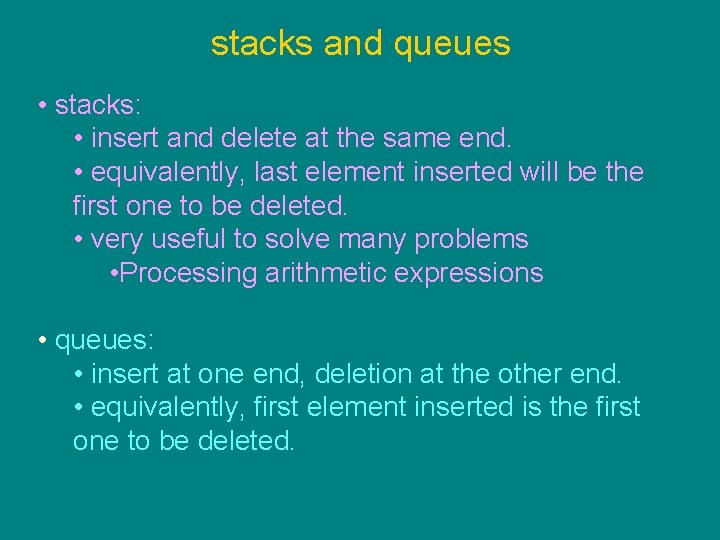 stacks and queues • stacks: • insert and delete at the same end. •