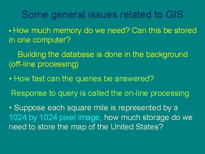 Some general issues related to GIS • How much memory do we need? Can