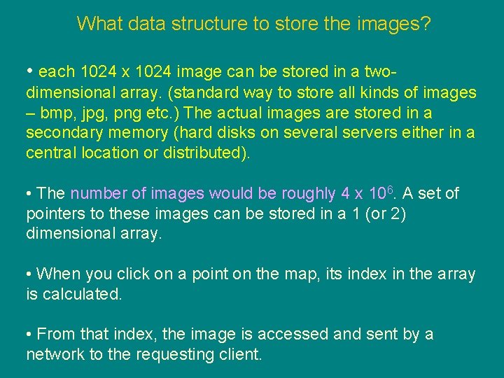 What data structure to store the images? • each 1024 x 1024 image can