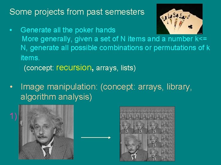 Some projects from past semesters • Generate all the poker hands More generally, given