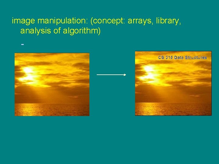image manipulation: (concept: arrays, library, analysis of algorithm) 