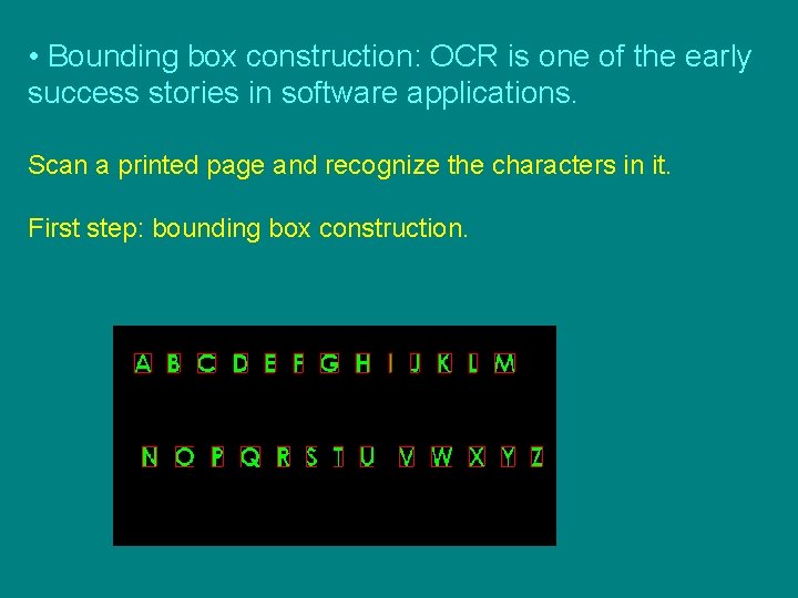  • Bounding box construction: OCR is one of the early success stories in