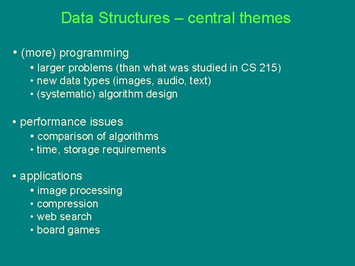 Data Structures – central themes • (more) programming • larger problems (than what was
