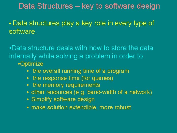 Data Structures – key to software design • Data structures play a key role