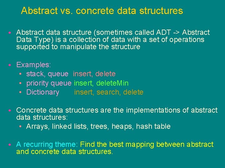 Abstract vs. concrete data structures Abstract data structure (sometimes called ADT -> Abstract Data