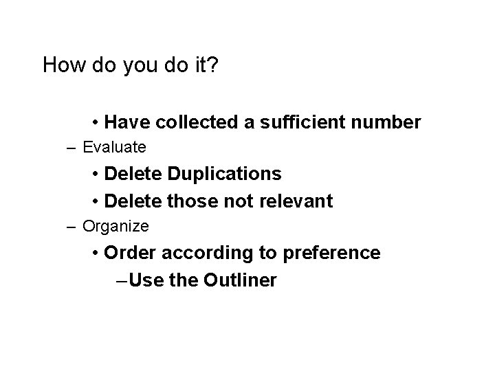 How do you do it? • Have collected a sufficient number – Evaluate •