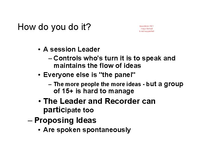 How do you do it? • A session Leader – Controls who's turn it