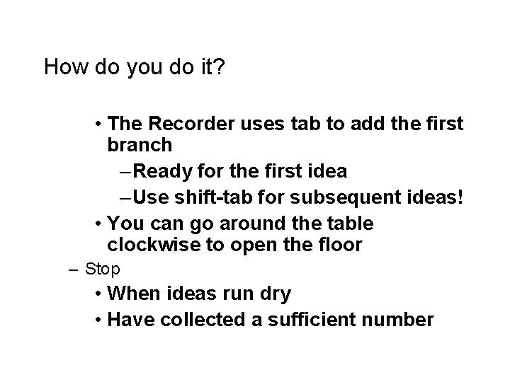 How do you do it? • The Recorder uses tab to add the first