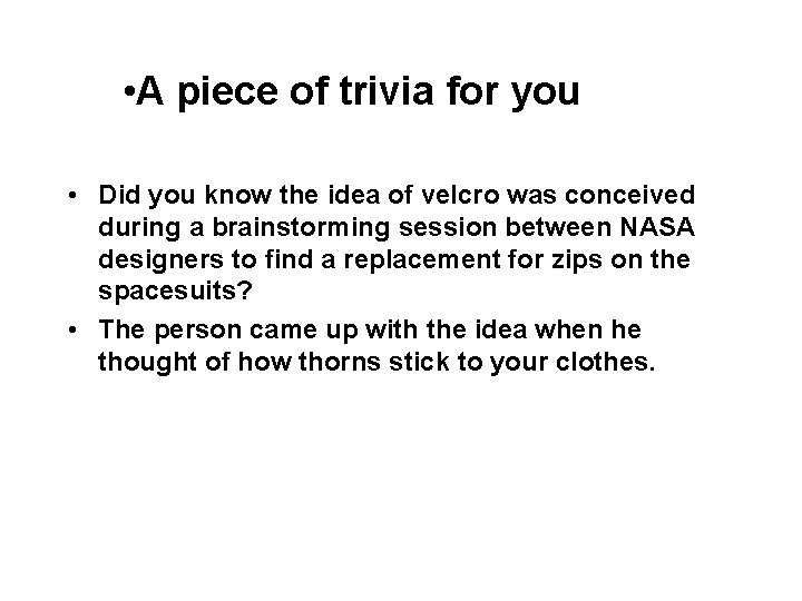  • A piece of trivia for you • Did you know the idea