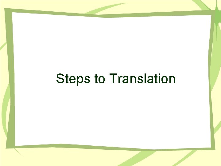 Steps to Translation 