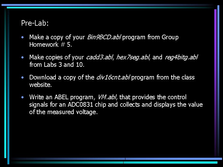 Pre-Lab: • Make a copy of your Bin 9 BCD. abl program from Group