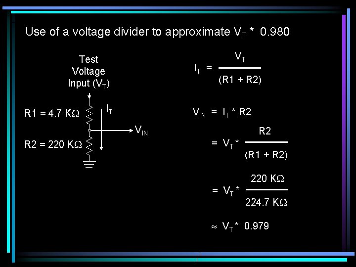 Use of a voltage divider to approximate VT * 0. 980 Test Voltage Input