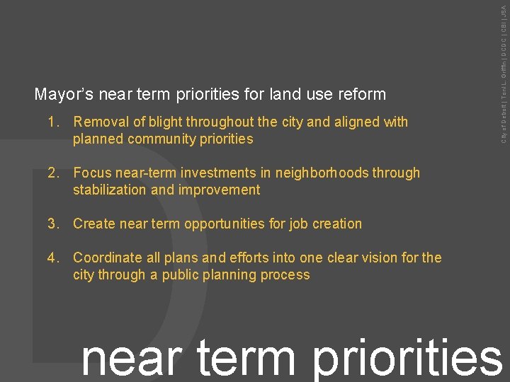 1. Removal of blight throughout the city and aligned with planned community priorities City