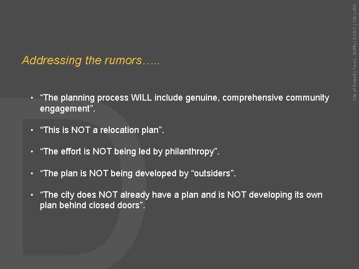  • “The planning process WILL include genuine, comprehensive community engagement”. • “This is