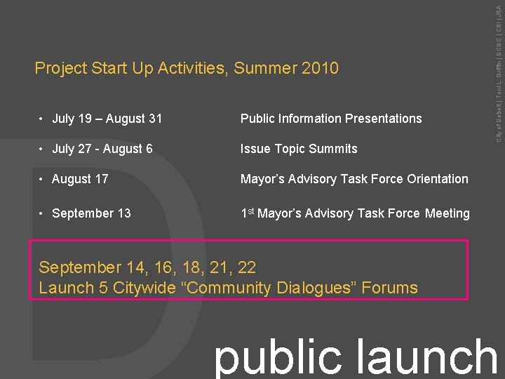  • July 19 – August 31 Public Information Presentations • July 27 -