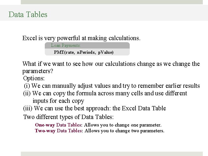 Data Tables Excel is very powerful at making calculations. Loan Payments: PMT(rate, n. Periods, Data Tables Excel is very powerful at making calculations. Loan Payments: PMT(rate, n. Periods,