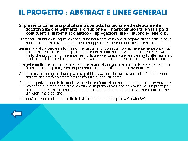 IL PROGETTO : ABSTRACT E LINEE GENERALI Si presenta come una piattaforma comoda, funzionale