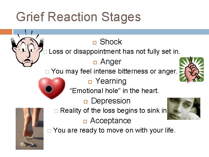 Grief Reaction Stages � Loss or disappointment has not fully set in. � You