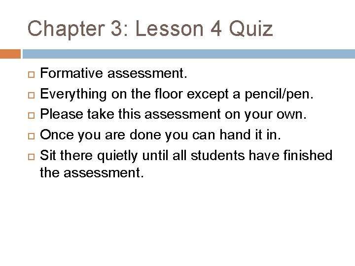 Chapter 3: Lesson 4 Quiz Formative assessment. Everything on the floor except a pencil/pen.