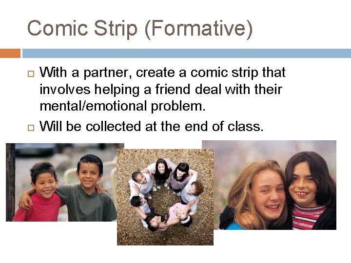 Comic Strip (Formative) With a partner, create a comic strip that involves helping a