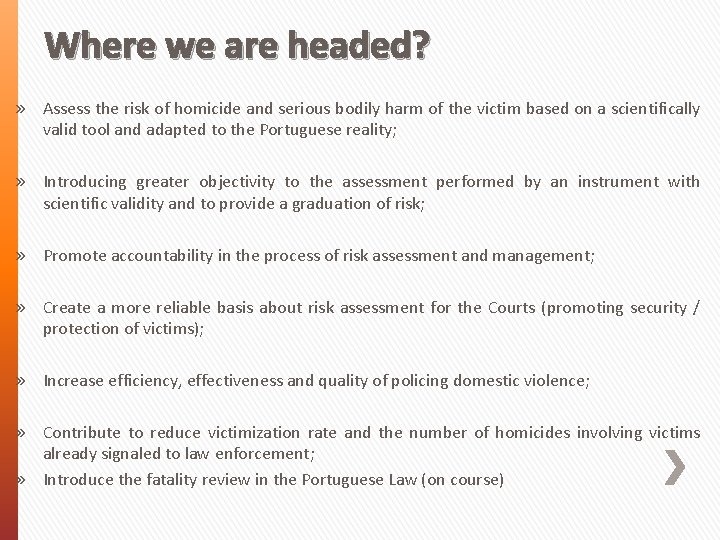 Where we are headed? » Assess the risk of homicide and serious bodily harm