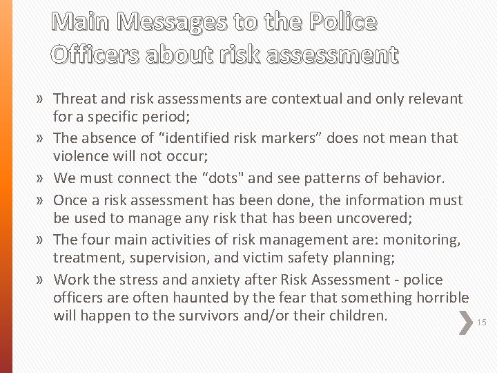 Main Messages to the Police Officers about risk assessment » Threat and risk assessments