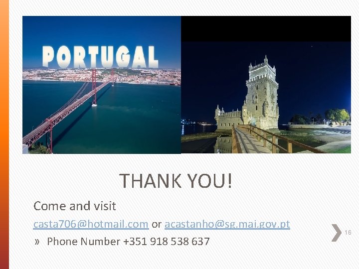 THANK YOU! Come and visit casta 706@hotmail. com or acastanho@sg. mai. gov. pt »