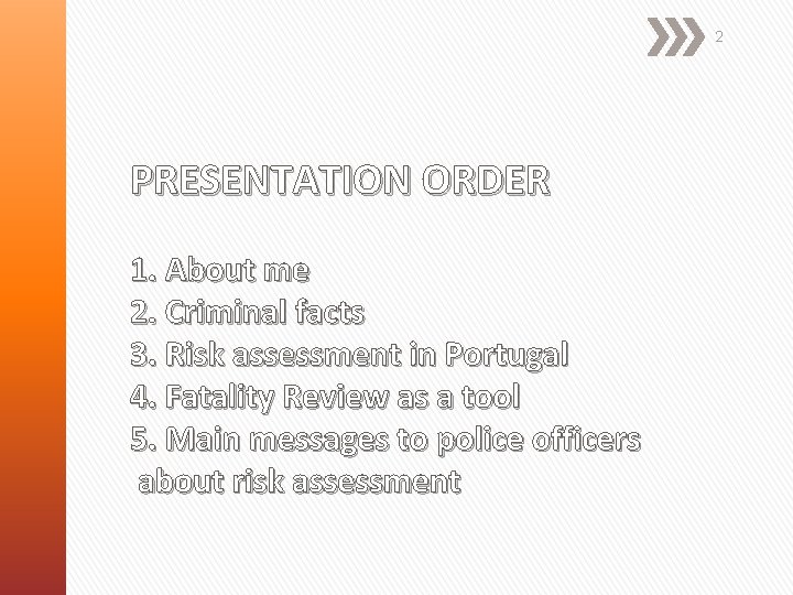 2 PRESENTATION ORDER 1. About me 2. Criminal facts 3. Risk assessment in Portugal