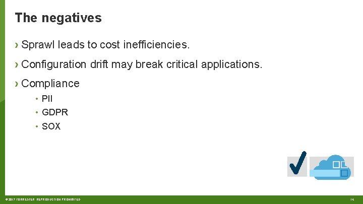 The negatives › Sprawl leads to cost inefficiencies. › Configuration drift may break critical