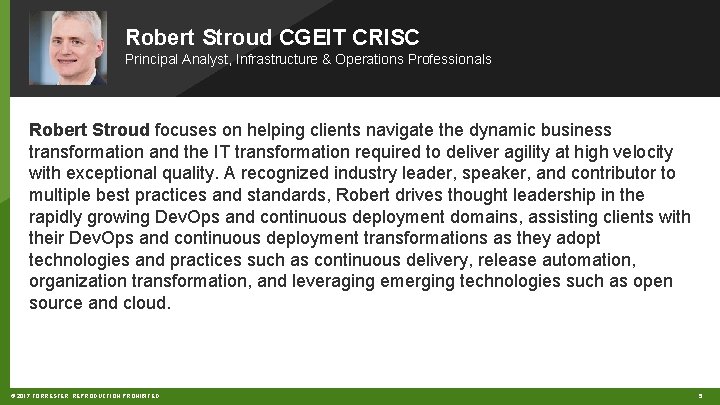 Robert Stroud CGEIT CRISC Principal Analyst, Infrastructure & Operations Professionals Robert Stroud focuses on