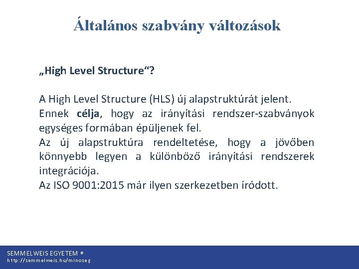 Általános szabvány változások „High Level Structure“? A High Level Structure (HLS) új alapstruktúrát jelent.